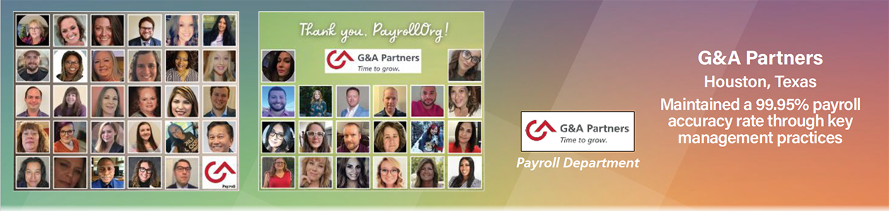 G&A Partners G&A Partners; Houston, Texas; Maintained a 99.95% payroll accuracy rate through key management practices