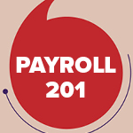 Payroll 201: Payroll Administration Certificate Program